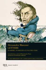 Libro Lettere. D'amore, d'amicizia e d'altre cose Alessandro Manzoni