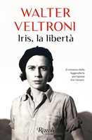 Libro Iris, la libertà Walter Veltroni