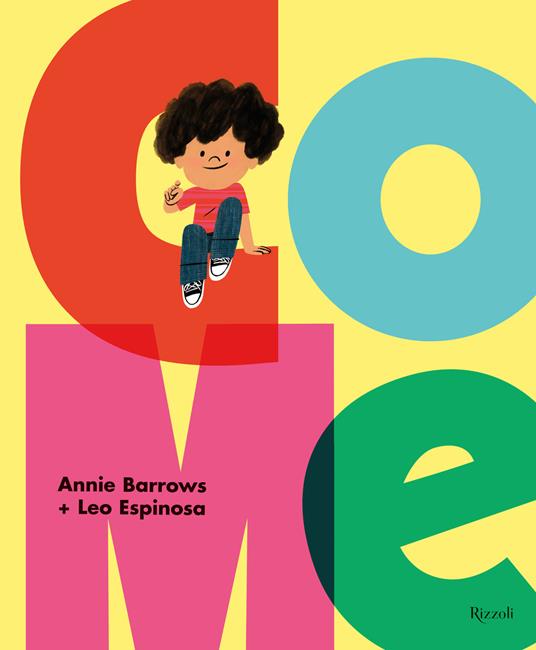 Come. Ediz. a colori - Annie Barrows,Leo Espinosa - copertina