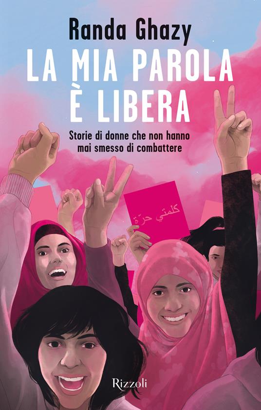 La mia parola è libera. Storie di donne che non hanno mai smesso di combattere - Randa Ghazy - copertina