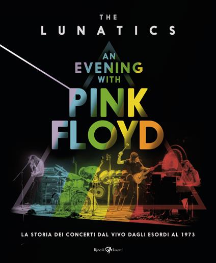 An evening with Pink Floyd. La storia dei concerti dal vivo dagli esordi al 1973. Ediz. illustrata - The Lunatics - copertina