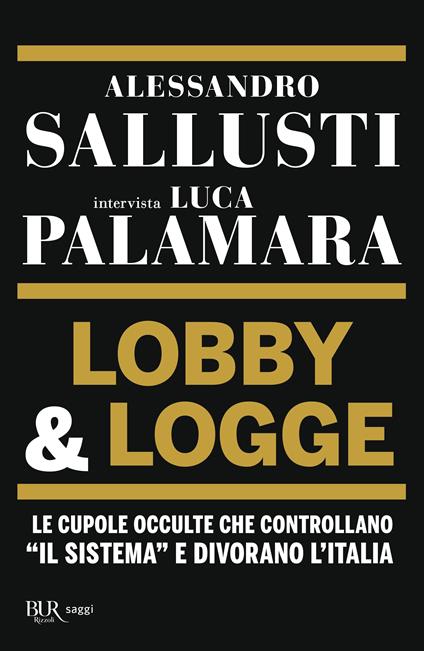 Lobby & logge. Le cupole occulte che controllano «il sistema» e divorano l'Italia - Alessandro Sallusti,Luca Palamara - copertina