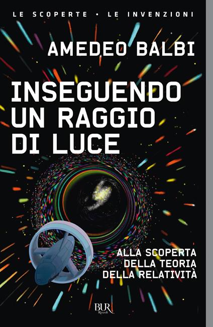 Inseguendo un raggio di luce. Alla scoperta della teoria della relatività - Amedeo Balbi - copertina