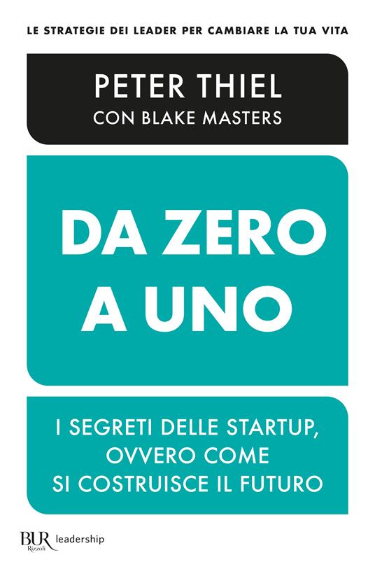 Da zero a uno. I segreti delle startup, ovvero come si costruisce il futuro - Peter Thiel,Blake Masters - copertina