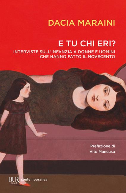E tu chi eri? Interviste sull'infanzia a donne e uomini che hanno fatto il Novecento - Dacia Maraini - copertina