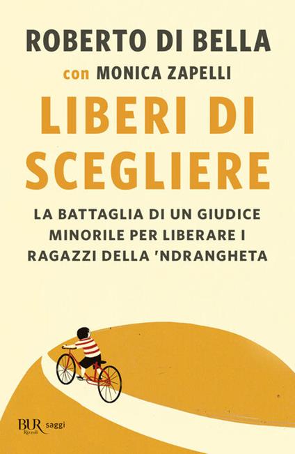 Liberi di scegliere - Roberto Di Bella,Monica Zapelli - copertina