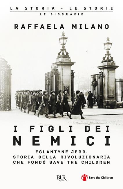 I figli dei nemici. Eglantyne Jebb. Storia della rivoluzionaria che fondò Save the Children - Raffaela Milano - copertina