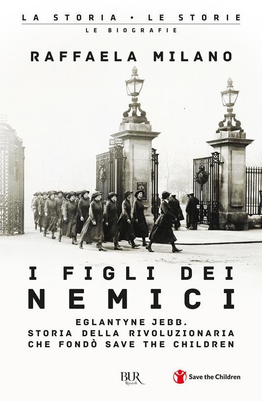 I figli dei nemici. Eglantyne Jebb. Storia della rivoluzionaria che fondò Save the Children - Raffaela Milano - copertina
