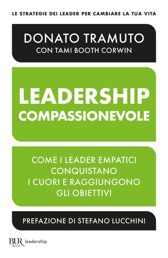 Leadership compassionevole. Come i leader empatici conquistano i cuori e raggiungono gli obiettivi - Donato Tramuto - copertina