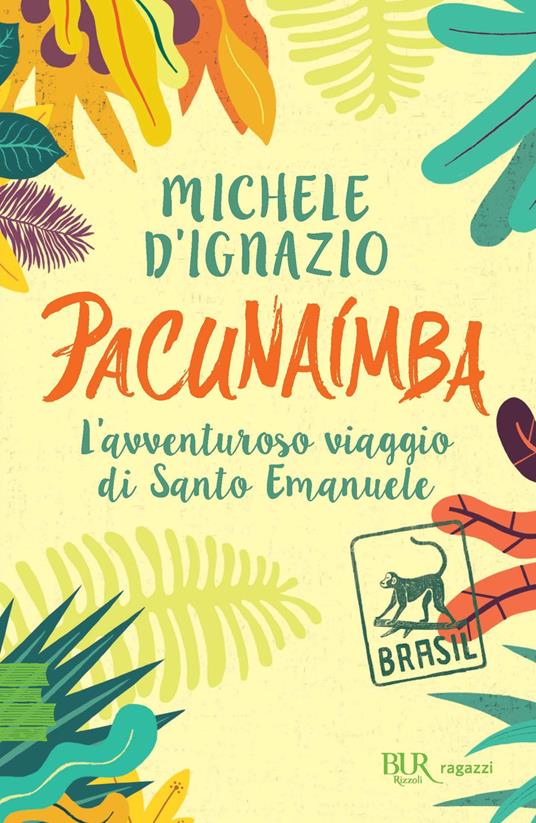 Pacunaímba. L'avventuroso viaggio di Santo Emanuele - Michele D'Ignazio - copertina