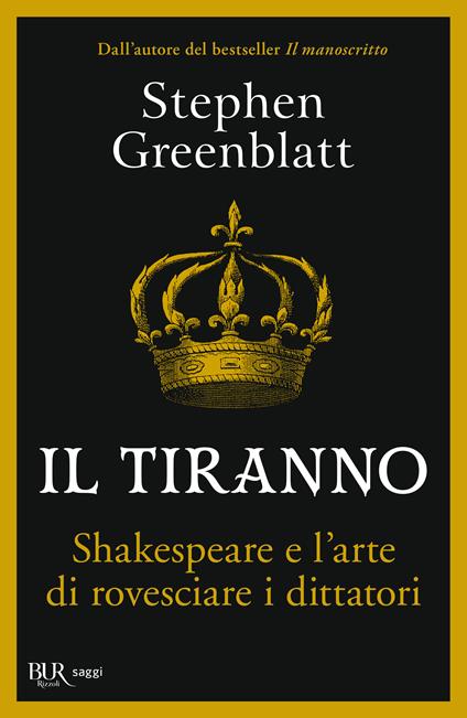 Il tiranno. Shakespeare e l'arte di rovesciare i dittatori - Stephen Greenblatt - copertina
