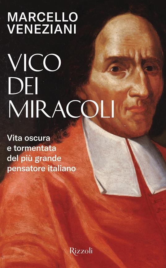 Vico dei miracoli. Vita oscura e tormentata del più grande pensatore italiano - Marcello Veneziani - copertina