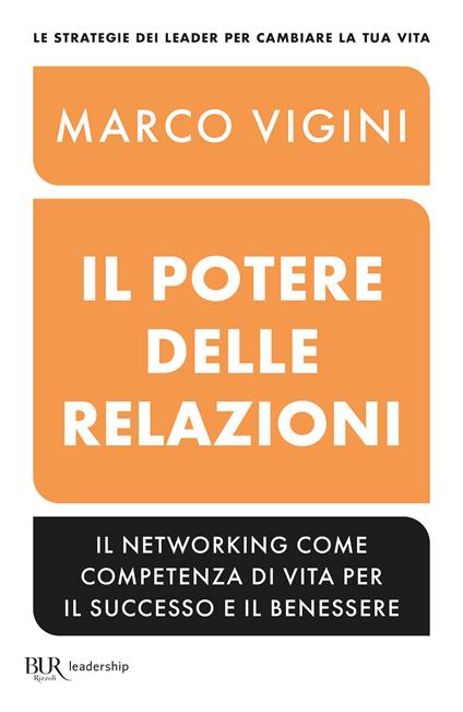 Il potere delle relazioni. Il networking come competenza di vita per il successo e il benessere - Marco Vigini - copertina