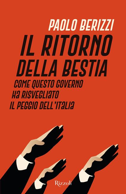 Il ritorno della Bestia. Come questo governo ha risvegliato il peggio dell'Italia - Paolo Berizzi - copertina