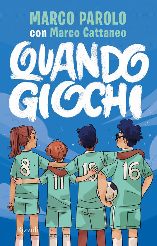 Quando giochi - Marco Parolo,Marco Cattaneo - copertina