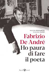 Libro Fabrizio De André. Ho paura di fare il poeta Fabrizio De André Claudio Sassi Walter Pistarini