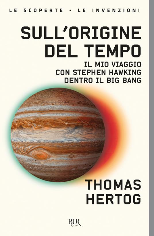 Sull'origine del tempo. Il mio viaggio con Stephen Hawking dentro il Big Bang - Thomas Hertog - copertina