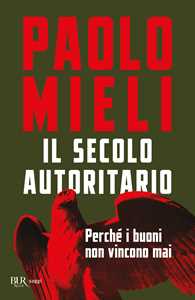 Libro Il secolo autoritario Paolo Mieli