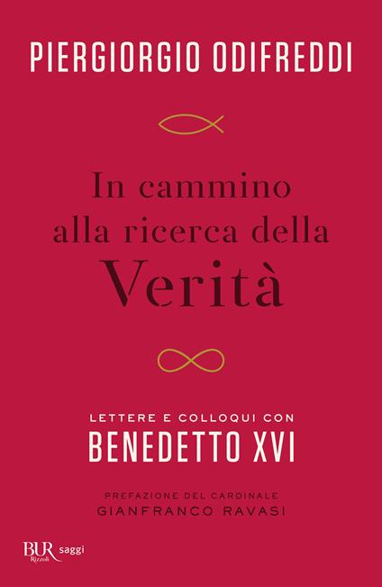 In cammino alla ricerca della verità. Lettere e colloqui con Bendetto XVI - Piergiorgio Odifreddi,Benedetto XVI (Joseph Ratzinger) - copertina