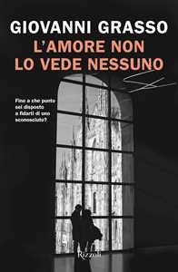 Libro L'amore non lo vede nessuno Giovanni Grasso