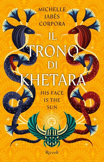 Il trono di Khetara. His face is the sun - Michelle Jabès Corpora - copertina