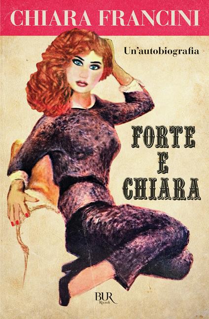 Forte e Chiara. Un'autobiografia - Chiara Francini - copertina