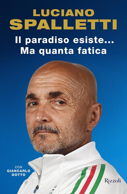 Il paradiso esiste... ma quanta fatica - Luciano Spalletti,Giancarlo Dotto - copertina