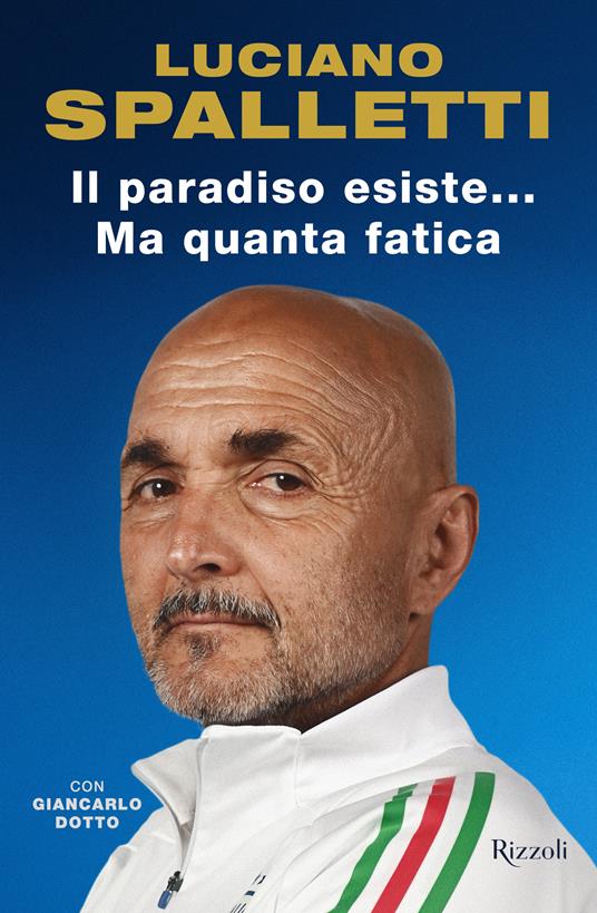 Il paradiso esiste... ma quanta fatica - Luciano Spalletti,Giancarlo Dotto - copertina