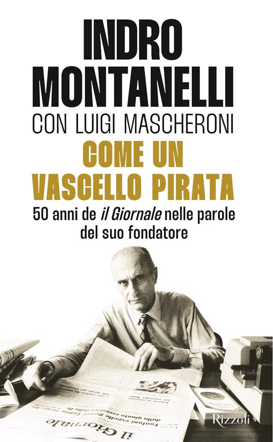 Come un vascello pirata - Indro Montanelli,Luigi Mascheroni - copertina