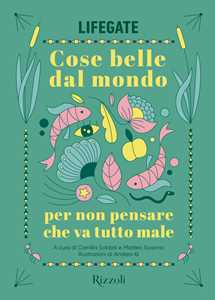 Cose belle dal mondo per non pensare che va tutto male