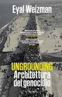 Libro Ungrounding. Architettura del genocidio Eyal Weizman
