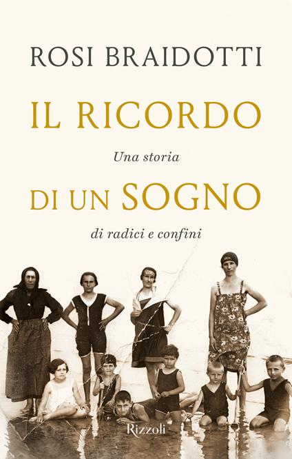 Il ricordo di un sogno. Una storia di radici e confini - Rosi Braidotti - copertina
