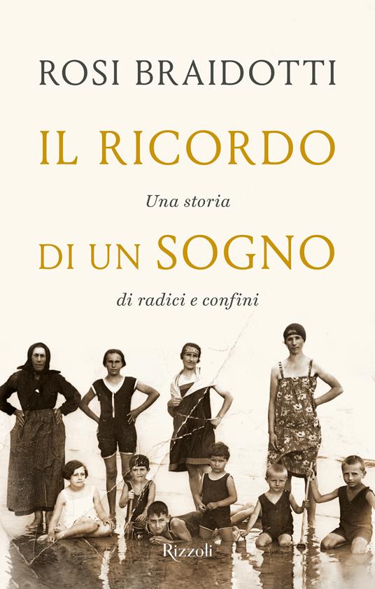 Il ricordo di un sogno. Una storia di radici e confini - Rosi Braidotti - copertina
