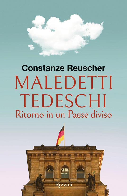 Maledetti tedeschi. Ritorno in un Paese diviso - Constanze Reuscher - copertina