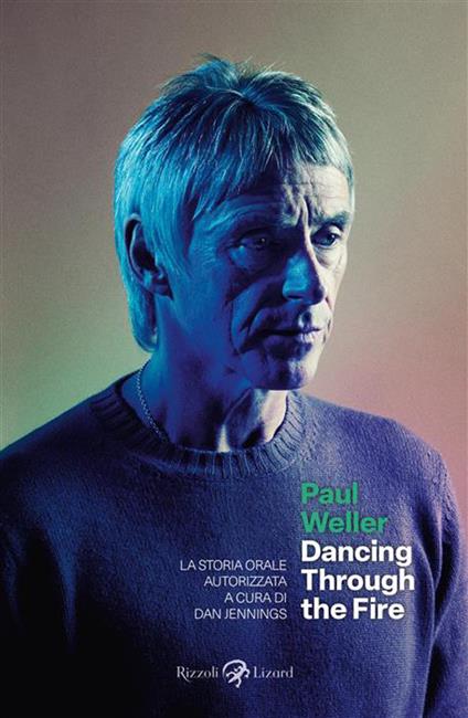 Paul Weller. Dancing through the fire. La storia orale autorizzata - Dan Jennings - copertina