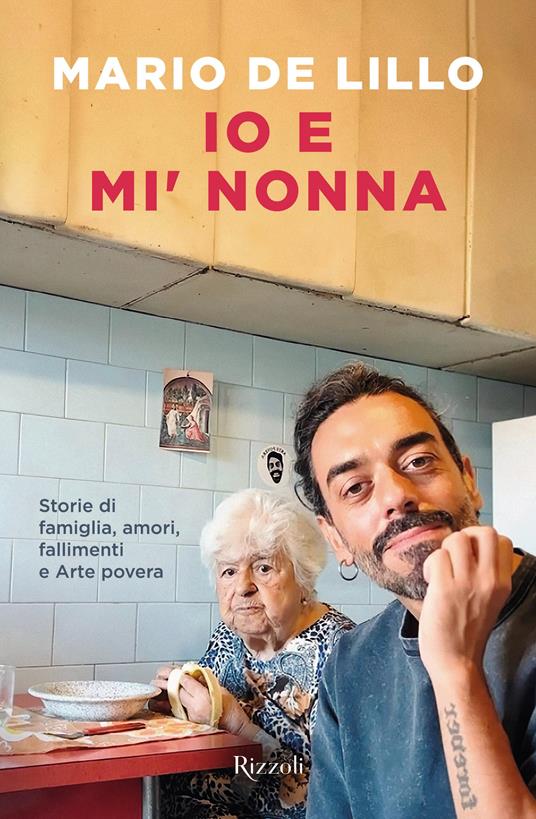 Io e mi' nonna. Storie di famiglia, amori, fallimenti e Arte povera - Mario De Lillo - copertina