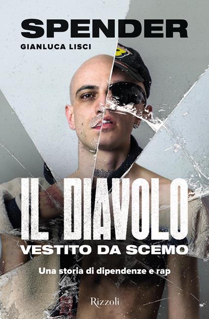 Il diavolo vestito da scemo. Una storia di dipendenze e rap - Gianluca Lisci,Spender - copertina