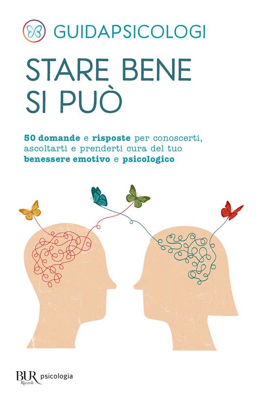 Stare bene si può. 50 domande e risposte per conoscerti, ascoltarti e prenderti cura del tuo benessere emotivo e psicologico - GuidaPsicologi - copertina