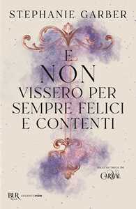 Libro E non vissero per sempre felici e contenti Stephanie Garber
