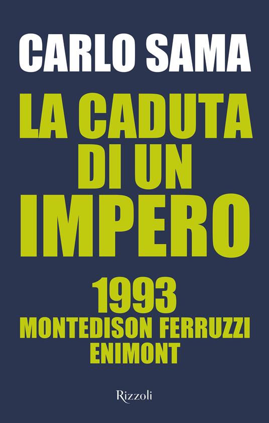 La caduta di un impero. 1993. Montedison Ferruzzi Enimont - Carlo Sama - copertina