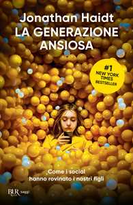 Libro La generazione ansiosa. Come i social hanno rovinato i nostri figli Jonathan Haidt