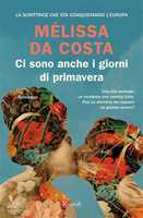 Libro Ci sono anche i giorni di primavera Mélissa Da Costa