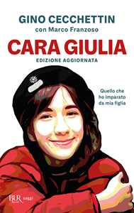 Libro Cara Giulia. Quello che ho imparato da mia figlia Gino Cecchettin Marco Franzoso