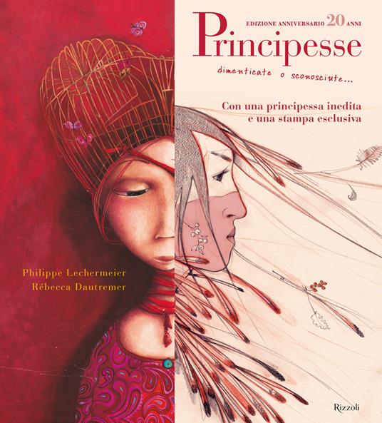 Principesse. Dimenticate o sconosciute. Ediz. anniversario - Philippe Lechermeier,Rébecca Dautremer - copertina