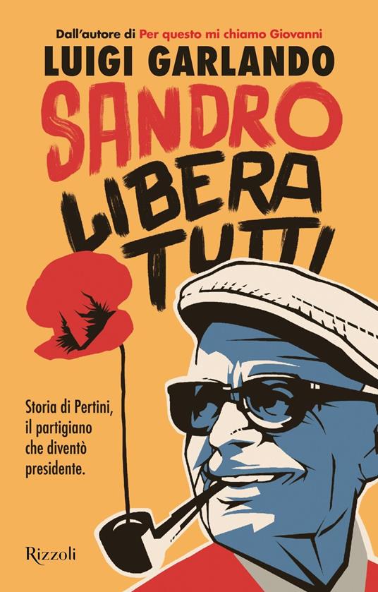 Sandro libera tutti. Storia di Pertini, il partigiano che diventò presidente - Luigi Garlando - copertina