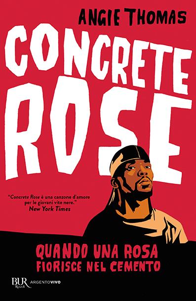 Concrete rose. Quando una rosa fiorisce nel cemento - Angie Thomas - copertina