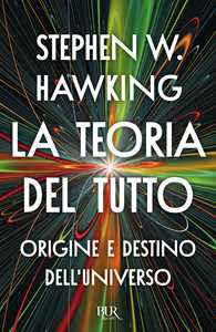 Libro La teoria del tutto. Origine e destino dell'universo Stephen Hawking