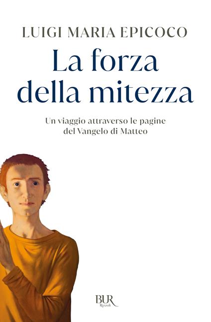 La forza della mitezza. Un viaggio attraverso le pagine del Vangelo di Matteo - Luigi Maria Epicoco - copertina