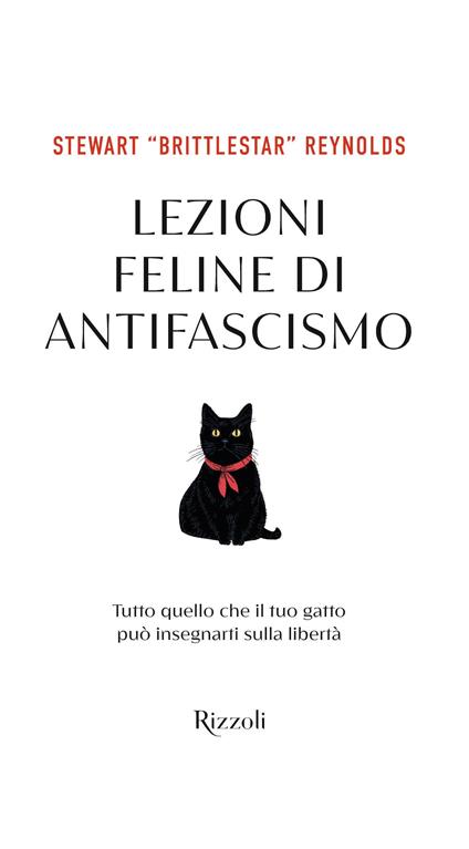 Lezioni feline di antifascismo. Tutto quello che il tuo gatto piò insegnarti sulla libertà - Stewart Reynolds - copertina