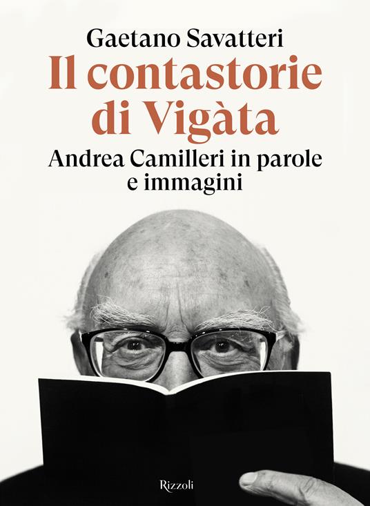 Il contastorie di Vigàta. Andrea Camilleri in parole e immagini - Gaetano Savatteri - copertina